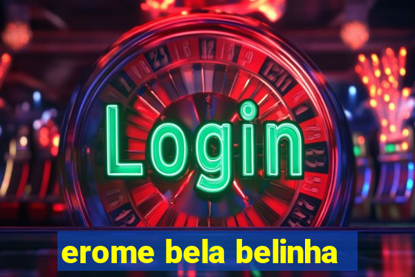 erome bela belinha